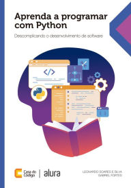 Title: Aprenda a programar com Python: Descomplicando o desenvolvimento de software, Author: Leonardo Soares e Silva