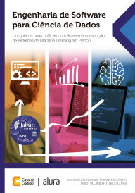 Title: Engenharia de Software para Ciência de Dados: Um guia de boas práticas com ênfase na construção de sistemas de Machine Learning em Python, Author: Marcos Kalinowski