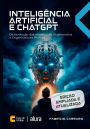 Inteligência Artificial e ChatGPT: Da revolução dos modelos de IA generativa à Engenharia de Prompt