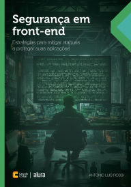 Title: Segurança em front-end: Estratégias para mitigar ataques e proteger suas aplicações, Author: Antonio Luis Rossi