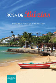 Title: Rosa de Búzios, Author: Eduardo Villaça Carretero
