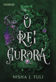 Title: O Rei Aurora, Author: Nisha J. Tuli