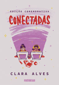 Title: Conectadas (Edição comemorativa), Author: Clara Alves