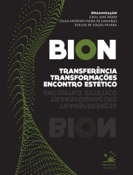 Title: Bion: Transferência, transformações, encontro estético, Author: Cecil José Rezze