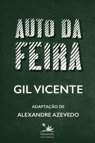 Title: Auto da feira: Adaptação de Alexandre Azevedo, Author: Gil Vicente
