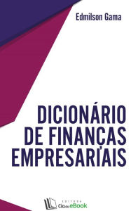 Title: Dicionário de finanças empresariais, Author: Edmilson Gama