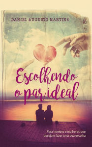 Title: Escolhendo o par ideal, Author: Daniel Augusto Martins