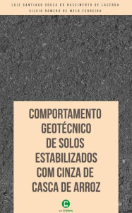 Title: Comportamento geotécnico de solos estabilizados com cinza de casca de arroz, Author: Luiz Santiago Souza do Nascimento de Lacerda
