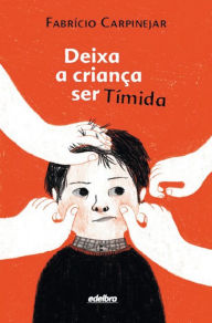 Title: Deixa a criança ser tímida, Author: Fabrício Carpinejar