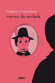 Title: Menino da Verdade, Author: Fabrício Carpinejar