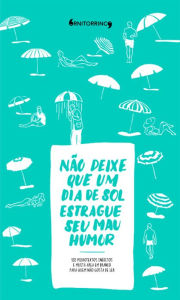 Title: Não deixe que um dia de sol estrague seu mau humor, Author: Ciro Pellicano