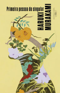 Title: Primeira pessoa do singular, Author: Haruki Murakami