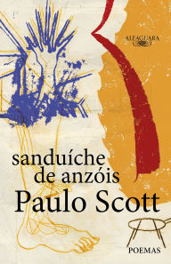 Title: Sanduíche de anzóis: Poemas, Author: Paulo Scott