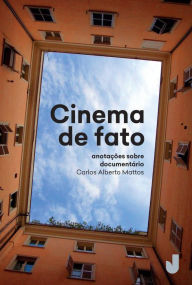 Title: Cinema de fato, Author: Carlos Alberto Mattos