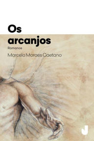 Title: Os arcanjos, Author: Marcelo Moraes Caetano