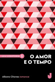 Title: O amor e o tempo, Author: Albano Chaves