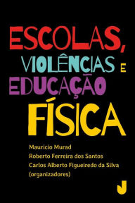 Title: Escolas, violência e Educação Física, Author: Maurício Murad