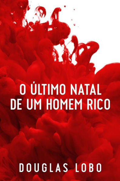 O ï¿½ltimo Natal de um Homem Rico (suspense psicolï¿½gico, suspense e mistï¿½rio, policial suspense e mistï¿½rio)