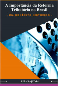Title: A Importância Da Reforma Tributária, Author: Rfb - Senji Takai
