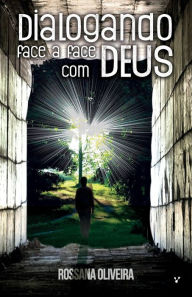 Title: Dialogando face a face com Deus, Author: Rossana Oliveira