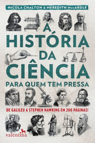 Title: A Histï¿½ria da Ciï¿½ncia para quem tem pressa, Author: Nicola Chalton