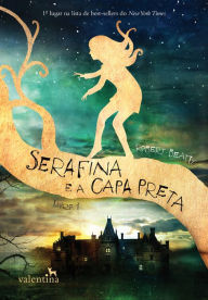 Title: Serafina e a capa preta, Author: Robert Beatty