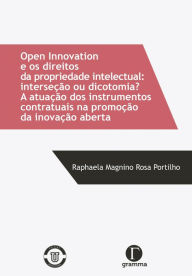 Title: Open innovation e os direitos da propriedade intelectual : interseção ou dicotomia? a atuação dos instrumentos contratuais na promoção da inovação aberta, Author: Raphaela Portilho