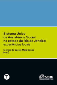 Title: Sistema Único de Assistência Social no estado do Rio de Janeiro: experiências locais, Author: Mônica de Castro Maia Senna