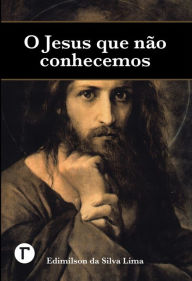 Title: O Jesus que não conhecemos, Author: Edimilson da Silva Lima