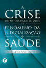 A crise do sistema único de saúde e o fenômeno da judicialização da saúde