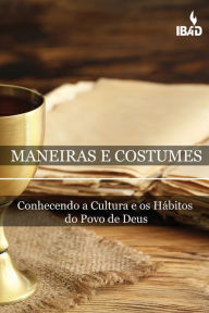 Title: Maneiras E Costumes Bï¿½blicos: Conhecendo A Cultura E Os Hï¿½bitos Do Povo De Deus, Author: Patrick Cesar Silva