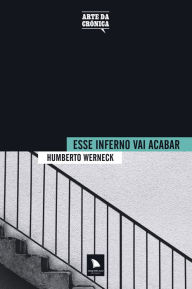 Title: Esse inferno vai acabar, Author: Humberto Wernerck