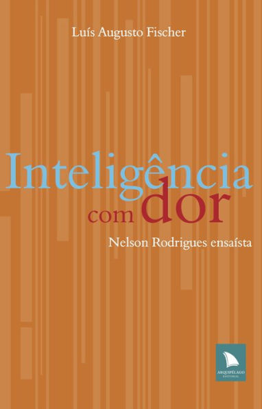 Inteligência com dor: Nelson Rodrigues ensaísta