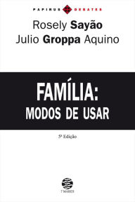 Title: Família: Modos de usar, Author: Rosely Sayão