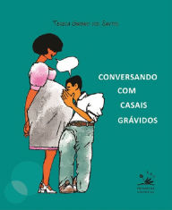 Title: Conversando com casais grávidos, Author: Teresa Garbayo Santos