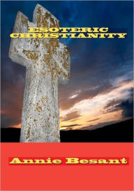 Title: Esoteric Christianity, Author: Annie Besant
