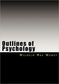 Title: Outlines of Psychology, Author: Wilhelm Max Wundt