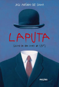 Title: LAPUTA: Sátira ao ano cruel de 1972, Author: José Antônio de Souza