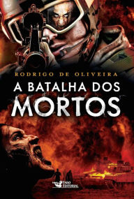 Title: A batalha dos mortos, Author: Rodrigo de Oliveira