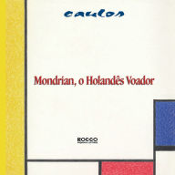 Title: Mondrian, o holandês voador, Author: Caulos