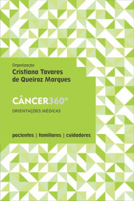 Title: Câncer 360º - Orientações para uma Vida Melhor, orientações médicas, Author: Diana Câmara