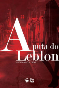 Title: A puta do Leblon, Author: José Eduardo Alcázar