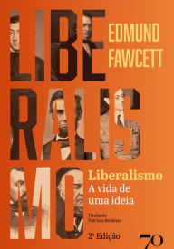 Title: Liberalismo: A vida de uma ideia, Author: Edmund  Fawcett
