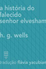 A história do falecido Sr. Elvesham