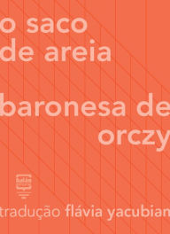Title: O saco de areia, Author: Baronesa de Orczy