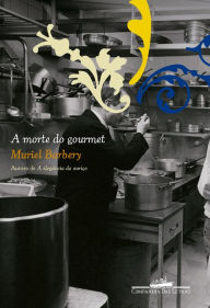 Title: A morte do gourmet, Author: Muriel Barbery
