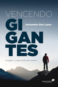 Title: Vencendo gigantes, Author: Hernandes Dias Lopes