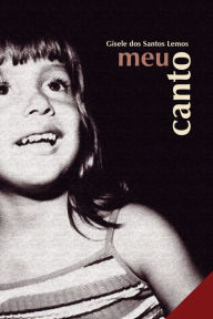 Title: Meu Canto, Author: Gisele Dos Santos Lemos
