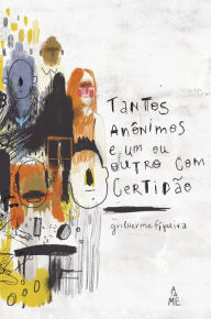 Title: Tantos anônimos e um ou outro com certidão, Author: Guilherme Figueira