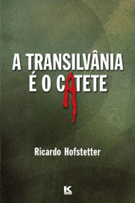 Title: A Transilvânia é o Catete, Author: Hofstetter Ricardo